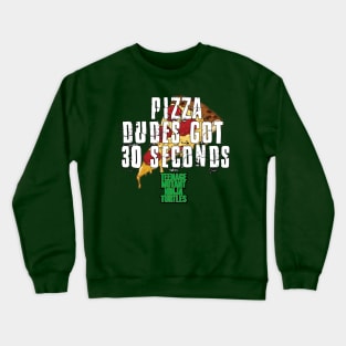 TMNT Pizza Dudes Got 30 Seconds Crewneck Sweatshirt